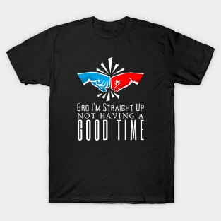 I'm Straight Up Not Having A Good Time T-Shirt